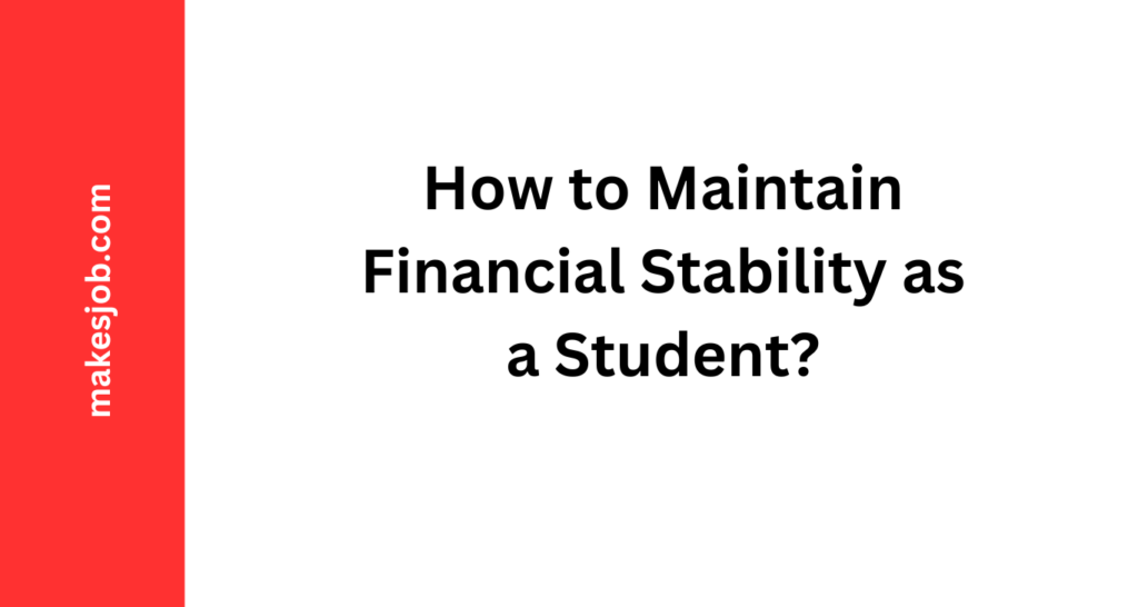 How to Maintain Financial Stability as a Student