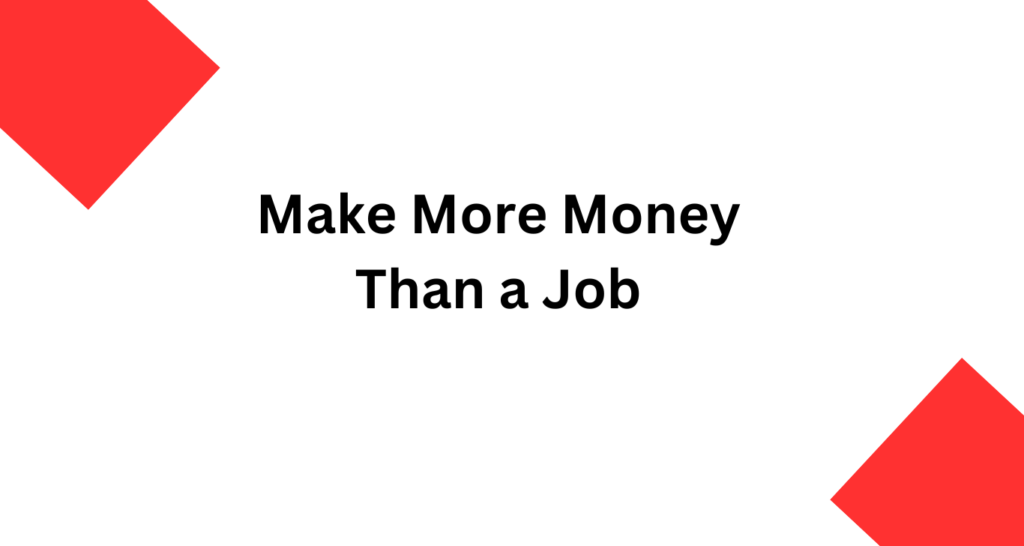 05 Proven Ways to Make More Money Than a Job – Earn $0 to $500 Per Month