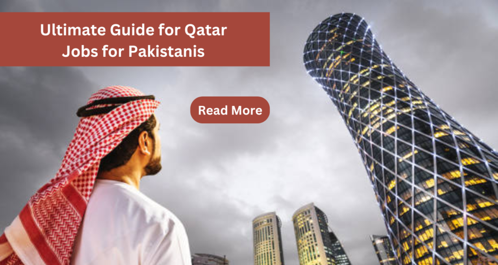 Ultimate Guide for Qatar Jobs for Pakistanis