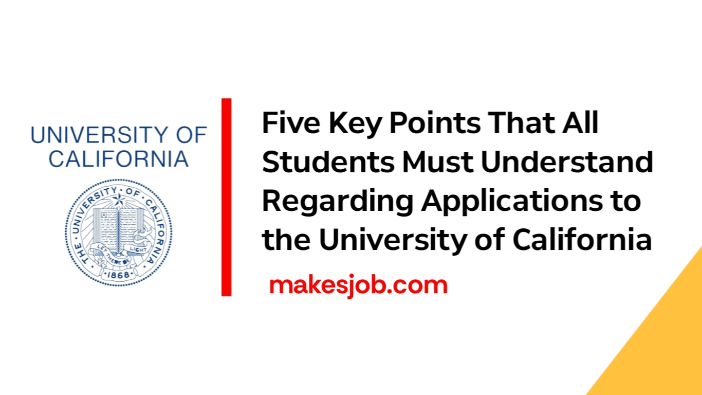 Five Key Points That All Students Must Understand Regarding Applications to the University of California